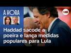 Haddad sacode a poeira e lança medidas populares para Lula | Toledo e Thais Bilenky