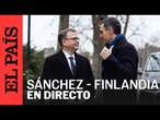 DIRECTO | Sánchez se reúne con el primer ministro de Finlandia, Petteri Orpo en Helsinki | EL PAÍS