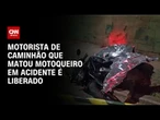 Motorista de caminhão que atropelou e matou motoqueiro vai responder em liberdade | AGORA CNN