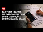 Análise: MP expõe dificuldade sobre distorções econômicas no Brasil | CNN PRIME TIME