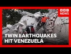 Powerful back-to-back earthquakes strike Venezuela | BBC News