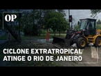 Ciclone extratropical: Rio entra em estágio 2, e prefeito pede que população evite sair de casa