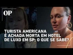 Turista americana é encontrada morta dentro de quarto do hotel de luxo Rosewood, em SP