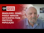 Israel possui abrigos suficientes para a população, diz brasileiro | AGORA CNN