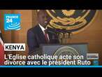 Kenya : l'Eglise catholique acte son divorce avec le président Ruto • FRANCE 24