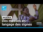 Nigéria : des messes en langage des signes pour favoriser l'inclusion • FRANCE 24