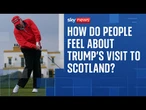 Donald Trump: How do people in Scotland feel about the US president's visit?