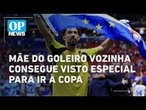 Entenda a mobilização que levou a mãe do goleiro Vozinha à Copa | O POVO NEWS