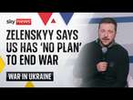 Zelenskyy says he'll only talk to Putin - and only when a peace plan is in place | Ukraine War