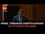 Íntegra do painel "Tribunais constitucionais e tribunais internacionais" do 14º Fórum de Lisboa