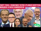 Hity w sieci | Jakubiak ostro o Tusku. Ziemkiewicz o planach Giertycha. Murański atakuje Nawrockiego