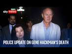 Santa Fe County police deliver update on Gene Hackman's death