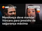 Mendonça deve mandar Vorcaro para presídio de segurança máxima | Carla Araújo