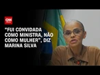 Marina Silva: Fui convidada a falar em comissão do Senado como ministra, não como mulher” | CNN 360º