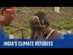 India's first climate refugees face losing their sanctuary once again