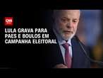 Lula grava para Paes e Boulos em campanha eleitoral | AGORA CNN