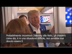 Trump: Se incontrerò Zelensky alla Nato? Probabilmente sì, gli chiederò come sta