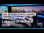 Guerre en Iran, affaire Lyhanna et une Coupe du Monde controversée • FRANCE 24