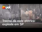 Trecho de rede elétrica explode no centro de São Paulo; veja vídeo