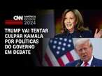 Trump vai tentar culpar Kamala por políticas do governo em debate | CNN PRIME TIME