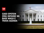 Caso Epstein provoca impasse na base MAGA e paralisa a agenda na Câmara | WW