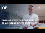 TJ SP absolve Thiago Brennand de acusação de estupro e reverte condenação de 8 anos