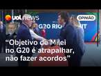 Milei veio ao G20 para servir de estorvo, uma espécie de mini-Trump, diz Josias