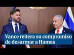 Vance reitera su compromiso de desarmar a Hamas y reconstruir Gaza en su reunión con Netanyahu
