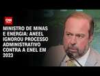 Ministro de Minas e Energia: Aneel ignorou processo administrativo contra a Enel em 2023 | CNN 360°