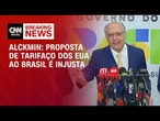 Proposta de tarifaço ao Brasil é injusta, diz Alckmin após reunião | BASTIDORES CNN