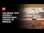 CNN acessa a Penitenciária Federal de Brasília, maior prisão de segurança da América Latina |CNN 360