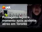 Passageira registra momento após acidente com avião em Toronto: 'Estou de ponta cabeça'; veja