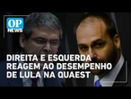 Quaest: Direita e esquerda reagem ao desempenho de Lula e vantagem sobre Tarcísio | O POVO NEWS