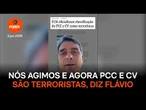 Nós agimos e agora PCC e CV são terroristas, diz Flávio