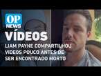 Conta de Liam Payne compartilhou videos pouco antes de ser encontrado morto l O POVO NEWS