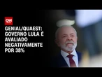 Quaest: governo Lula tem avaliação negativa de 38% e 31%, positiva | CNN NOVO DIA