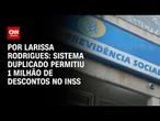 INSS: Sistema duplicado permitiu 1 milhão de descontos sem biometria | CNN 360º