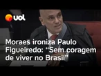 Moraes ironiza Paulo Figueiredo: 'Atenta contra a democracia, sem ter coragem de viver no Brasil'