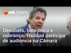 Haddad na Câmara tem cobrança ao Congresso, bate-boca com Nikolas e sessão encerrada mais cedo