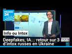 Deepfakes, IA... retour sur 3 ans d’intox russes en Ukraine • FRANCE 24