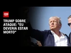 Trump sobre ataque: "Eu deveria estar morto" | CNN NOVO DIA