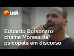 7 de setembro: Eduardo Bolsonaro chama Moraes de psicopata e puxa coro 'fora Xandão'; veja discurso