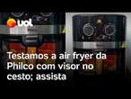 Air fryer Philco tem visor transparente, luz interna e revestimento antiaderente; veja o teste