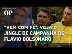 Vem com Fé: Conheça o novo jingle da pré-campanha de Flávio Bolsonaro