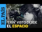 EE UU | Huracán 'Erin' visto desde la Estación Espacia Internacional | EL PAÍS