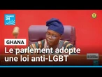 Le Ghana durcit sa législation anti-LGBT • FRANCE 24