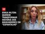 Érika Hilton diz que estão usando história dos maquiadores para fazer "espantalho" | CNN 360º