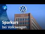 Volkswagen verschärft Sparkurs