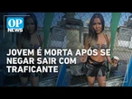 Jovem é morta após se recusar a sair com chefe do tráfico em baile funk no RJ | O POVO News