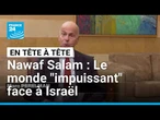 Nawaf Salam : le monde "impuissant" face à Israël • FRANCE 24